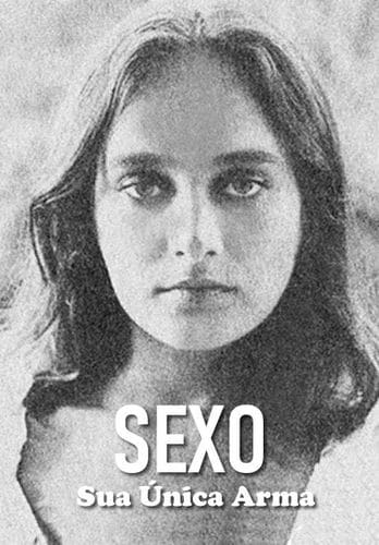 Sexo, Sua Unica Arma